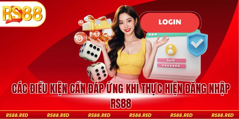 Các điều kiện cần đáp ứng khi thực hiện đăng nhập RS88