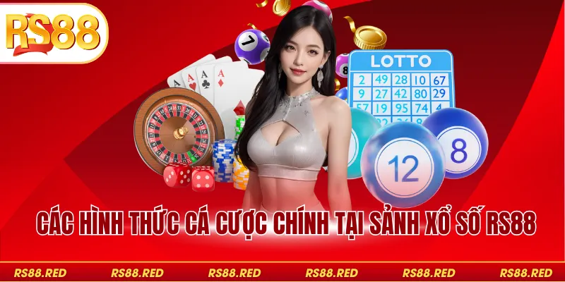Các hình thức cá cược chính tại sảnh xổ số RS88