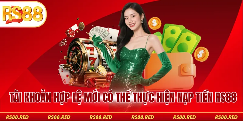 Tài khoản hợp lệ mới có thể thực hiện nạp tiền RS88