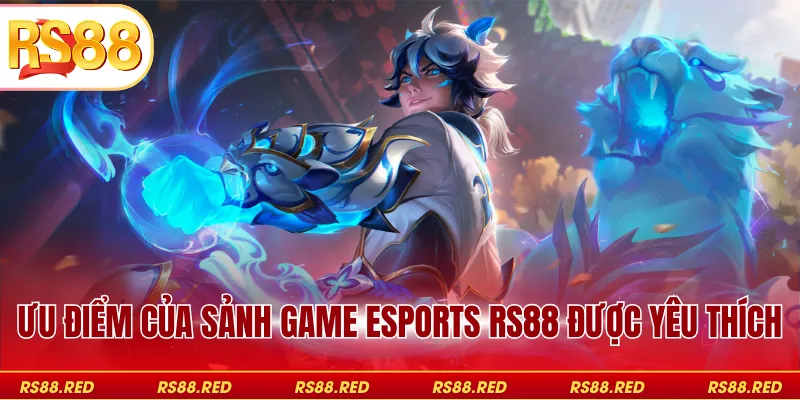 Ưu điểm của sảnh game Esports RS88 được yêu thích